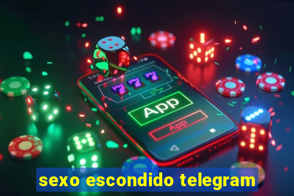 sexo escondido telegram